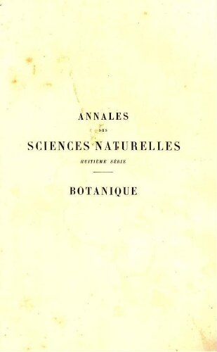 Annales des sciences naturelles huitième série. Botanique. [...] Tome IV