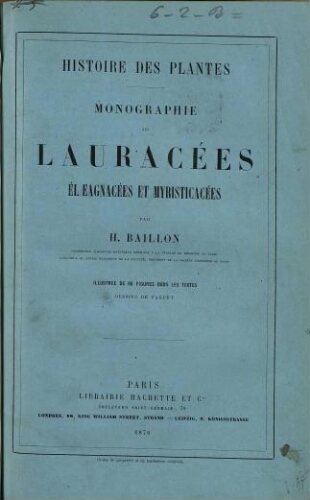 Histoire des plantes. Monographie des Lauracées, Élaeagnacées et Myristicacées