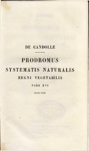 Prodromus Systematis Naturalis Regni Vegetabilis [...] Pars decima sexta sectio prior