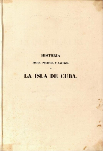 Historia fisica, politica y natural de la isla de Cuba [...] Tomo XII