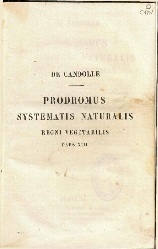 Prodromus Systematis Naturalis Regni Vegetabilis [...] Pars decima tertia sectio posterior